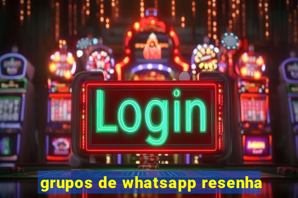 grupos de whatsapp resenha